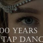 踊って伝えるタップダンス１００年の歴史が面白い